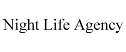 NIGHT LIFE AGENCY trademark