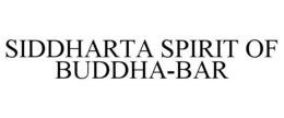 SIDDHARTA SPIRIT OF BUDDHA-BAR trademark