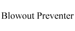 BLOWOUT PREVENTER trademark