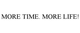 MORE TIME. MORE LIFE! trademark