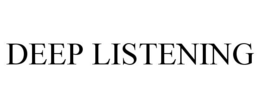 DEEP LISTENING trademark