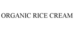 ORGANIC RICE CREAM trademark