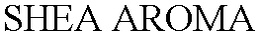 SHEA AROMA trademark