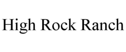 HIGH ROCK RANCH trademark