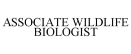ASSOCIATE WILDLIFE BIOLOGIST trademark