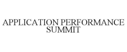 APPLICATION PERFORMANCE SUMMIT trademark