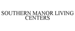SOUTHERN MANOR LIVING CENTERS trademark