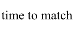 TIME TO MATCH trademark
