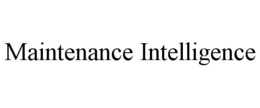 MAINTENANCE INTELLIGENCE trademark