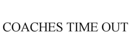 COACHES TIME OUT trademark