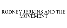 RODNEY JERKINS AND THE MOVEMENT trademark