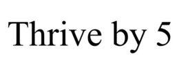 THRIVE BY 5 trademark