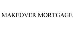 MAKEOVER MORTGAGE trademark
