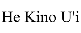 HE KINO U'I trademark