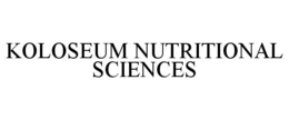KOLOSEUM NUTRITIONAL SCIENCES trademark