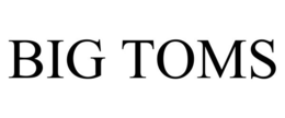 BIG TOMS trademark