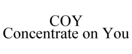 COY CONCENTRATE ON YOU trademark