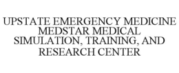 UPSTATE EMERGENCY MEDICINE MEDSTAR MEDICAL SIMULATION, TRAINING, AND RESEARCH CENTER trademark