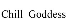 CHILL GODDESS trademark