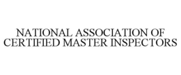 NATIONAL ASSOCIATION OF CERTIFIED MASTER INSPECTORS trademark