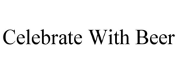 CELEBRATE WITH BEER trademark