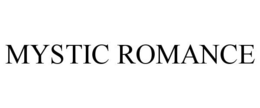 MYSTIC ROMANCE trademark