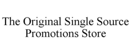 THE ORIGINAL SINGLE SOURCE PROMOTIONS STORE trademark