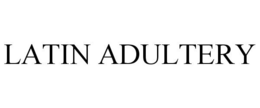 LATIN ADULTERY trademark