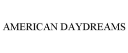AMERICAN DAYDREAMS trademark