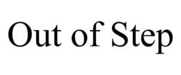 OUT OF STEP trademark