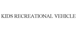 KIDS RECREATIONAL VEHICLE trademark