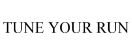 TUNE YOUR RUN trademark