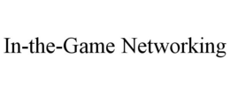 IN-THE-GAME NETWORKING trademark