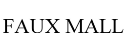 FAUX MALL trademark