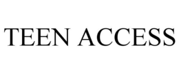 TEEN ACCESS trademark