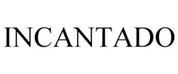 INCANTADO trademark