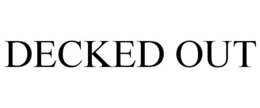 DECKED OUT trademark