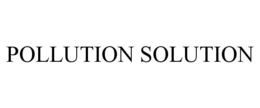 POLLUTION SOLUTION trademark