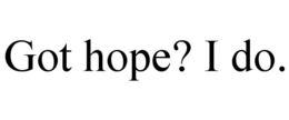 GOT HOPE? I DO. trademark