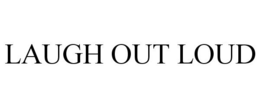 LAUGH OUT LOUD trademark