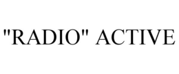 "RADIO" ACTIVE trademark