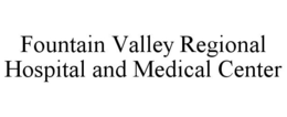 FOUNTAIN VALLEY REGIONAL HOSPITAL AND MEDICAL CENTER trademark