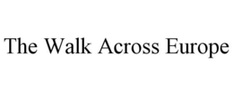 THE WALK ACROSS EUROPE trademark