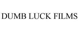 DUMB LUCK FILMS trademark