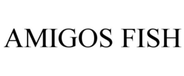 AMIGOS FISH trademark