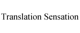 TRANSLATION SENSATION trademark