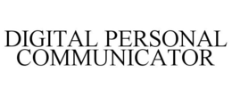 DIGITAL PERSONAL COMMUNICATOR trademark