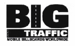 BIG TRAFFIC MOBILE BILLBOARDS WORLDWIDE trademark