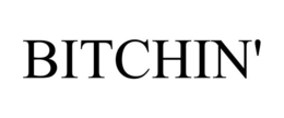 BITCHIN' trademark