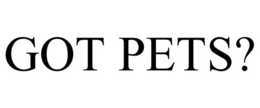 GOT PETS? trademark
